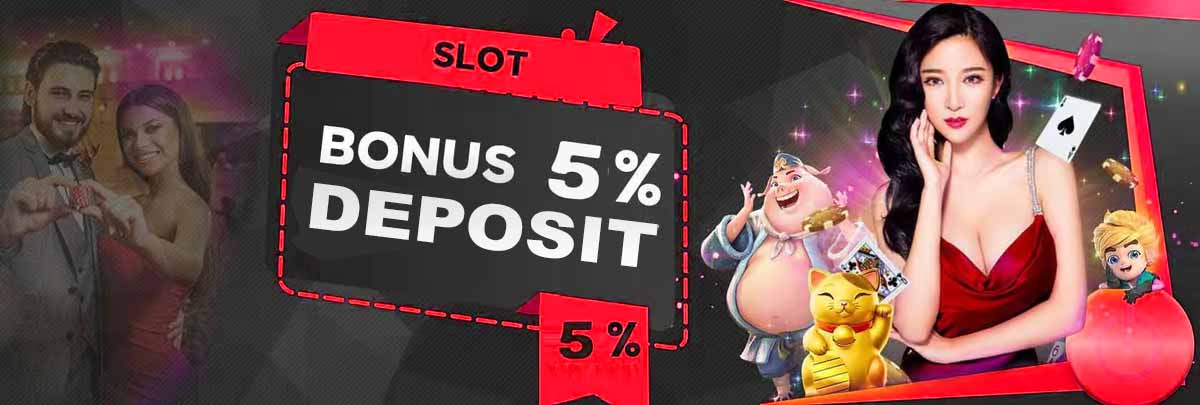 BONUS DEPOSIT 5% (SLOT)